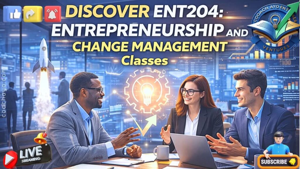 Discover ENT204: Entrepreneurship and Change Management Classes
