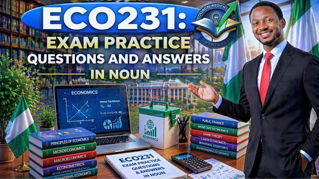 ECO231 EXAM PRACTICE QUESTIONS AND ANSWERS IN NOUN