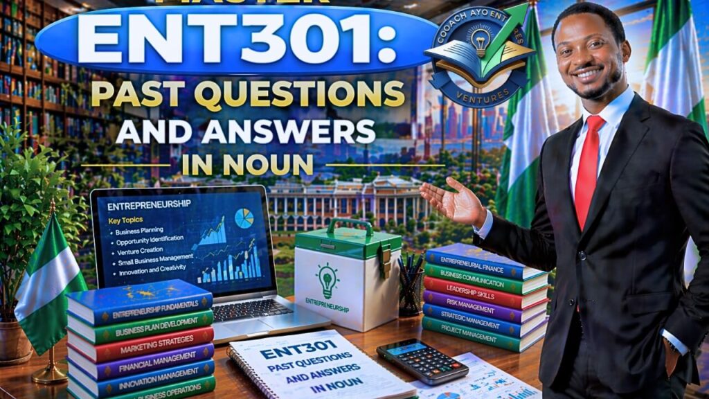 ENT301 PAST QUESTIONS AND ANSWERS IN NOUN