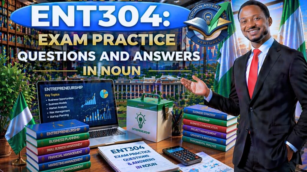ENT304 PAST QUESTIONS AND ANSWERS IN NOUN