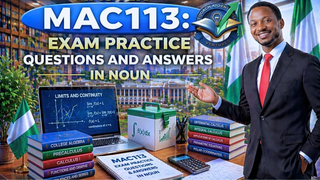 MAC113 EXAM PRACTICE QUESTIONS AND ANSWERS IN NOUN