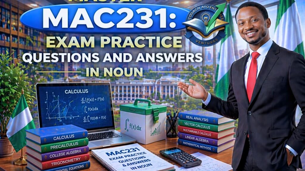 MAC231 EXAM PRACTICE QUESTIONS AND ANSWERS IN NOUN