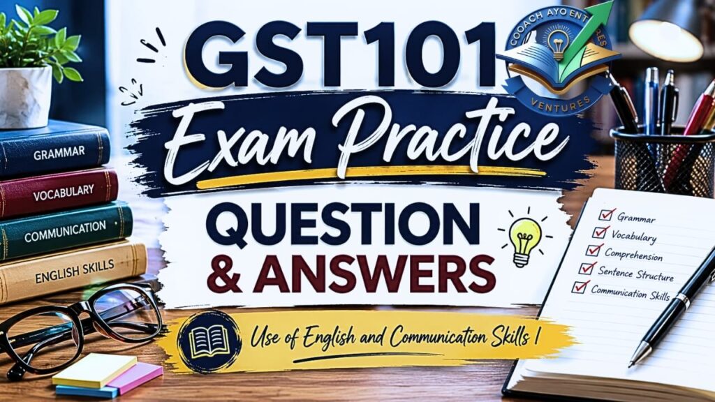 GST101 EXAM PRACTICE QUESTIONS AND ANSWERS