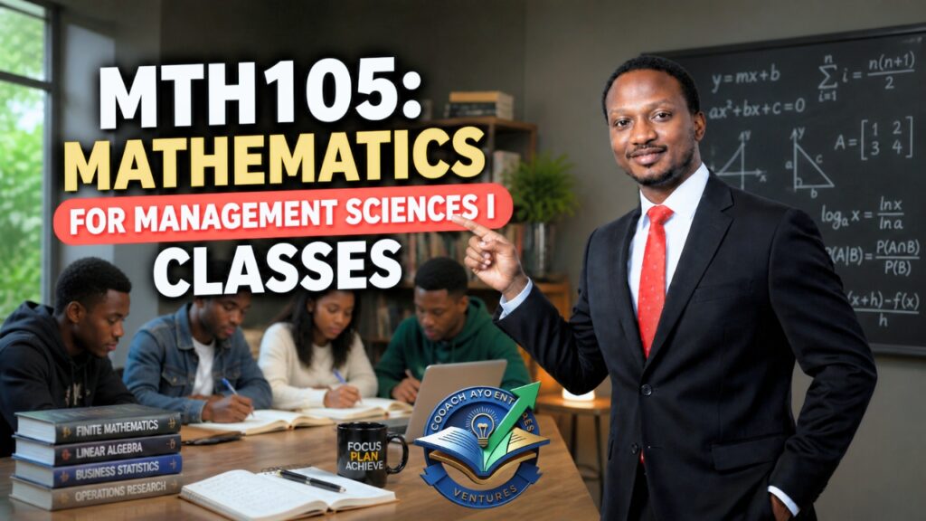 MTH105: Mathematics for Management Sciences I Classes