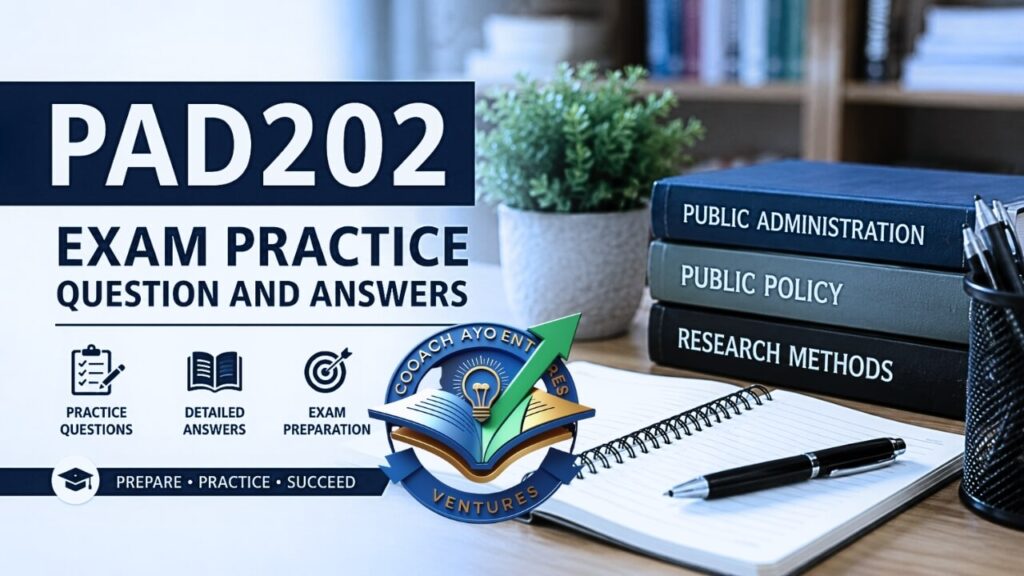 PAD202 EXAM PRACTICE QUESTIONS AND ANSWERS