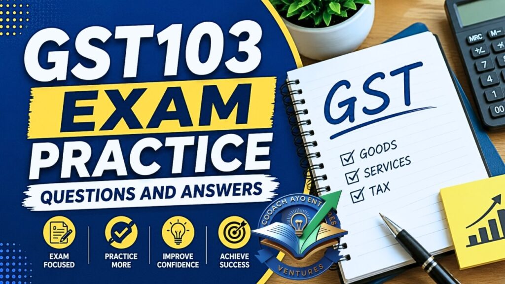 GST103 EXAM PRACTICE QUESTIONS AND ANSWERS
