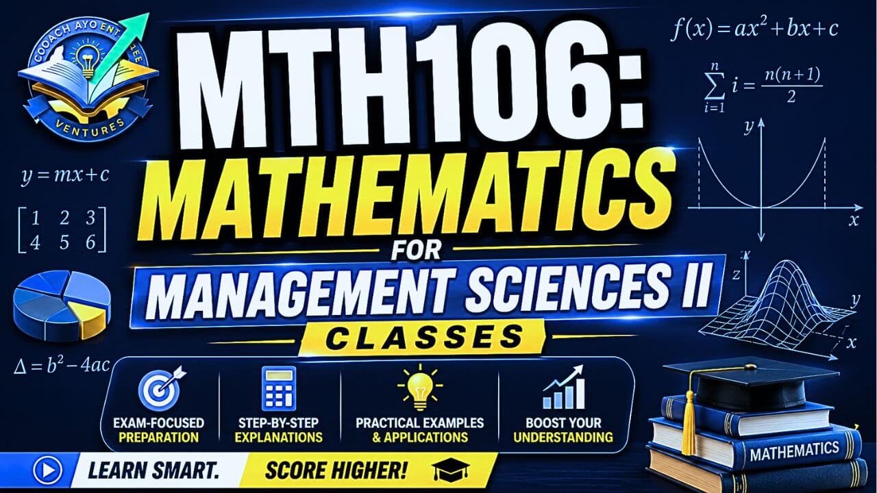 MTH106: Mathematics for Management Sciences II Classes